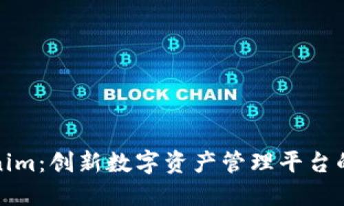 Tokenim：创新数字资产管理平台的未来