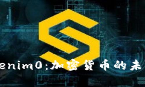 深入解析Tokenim0：加密货币的未来趋势与应用