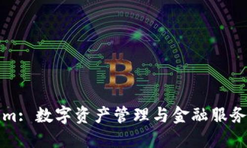 Tokenim: 数字资产管理与金融服务的未来